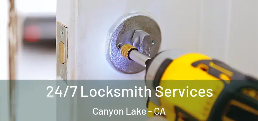  24/7 Locksmith Services Canyon Lake - CA