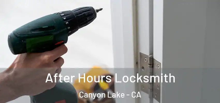  After Hours Locksmith Canyon Lake - CA