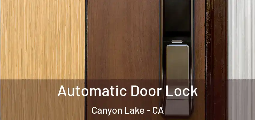  Automatic Door Lock Canyon Lake - CA