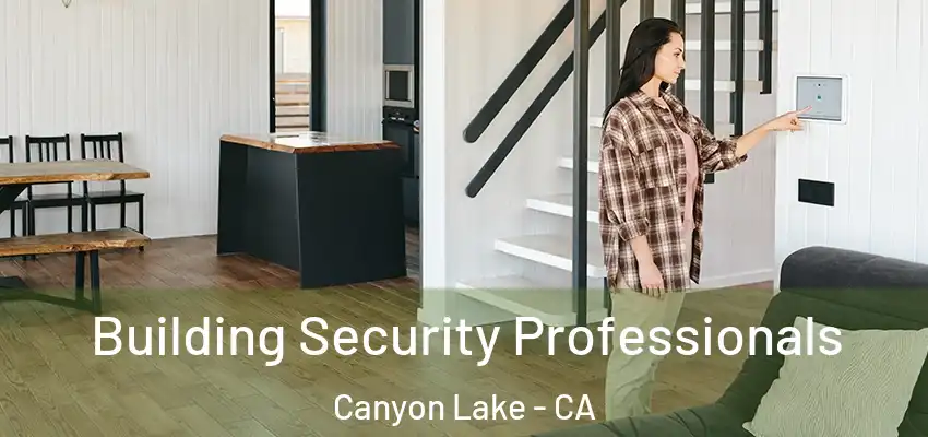  Building Security Professionals Canyon Lake - CA
