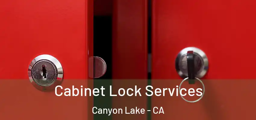  Cabinet Lock Services Canyon Lake - CA