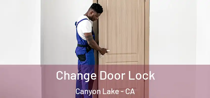  Change Door Lock Canyon Lake - CA