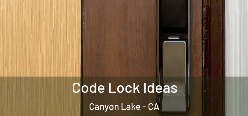  Code Lock Ideas Canyon Lake - CA