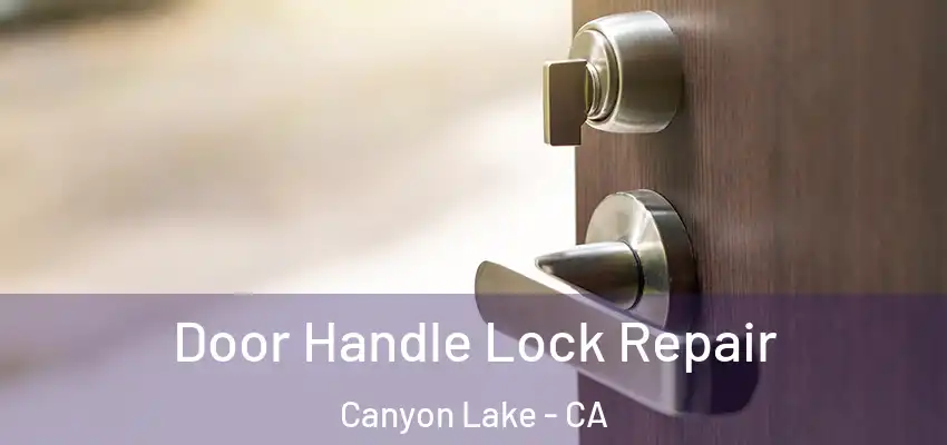  Door Handle Lock Repair Canyon Lake - CA