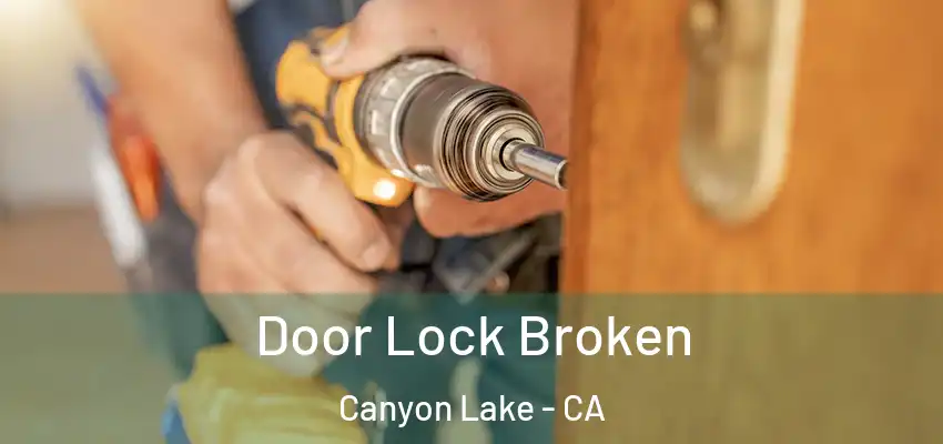  Door Lock Broken Canyon Lake - CA