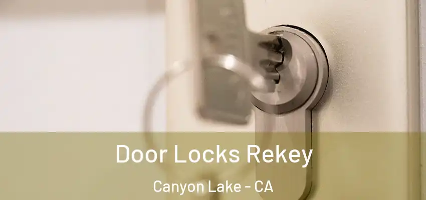  Door Locks Rekey Canyon Lake - CA