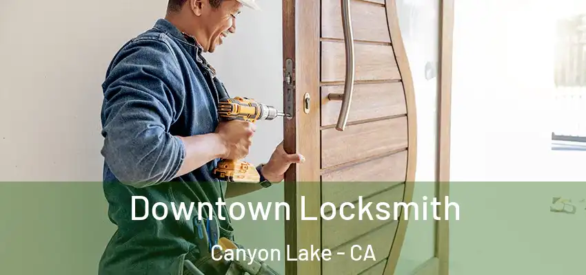  Downtown Locksmith Canyon Lake - CA