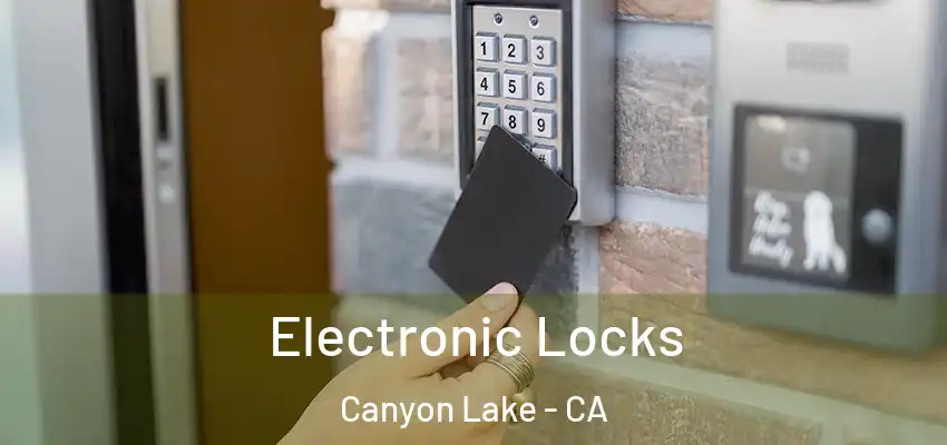  Electronic Locks Canyon Lake - CA