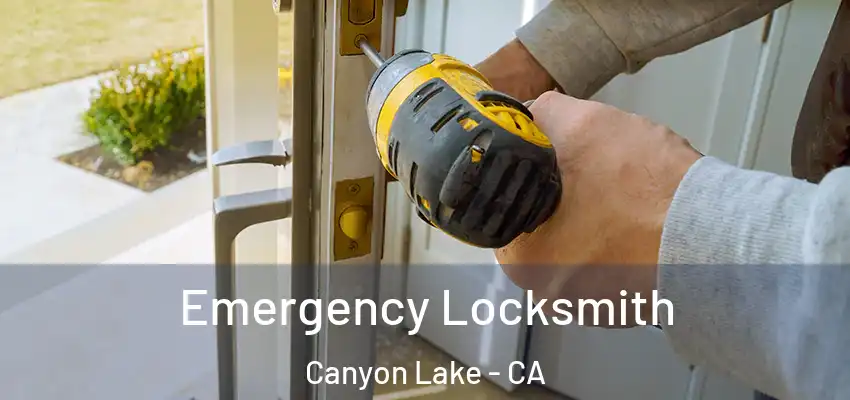  Emergency Locksmith Canyon Lake - CA