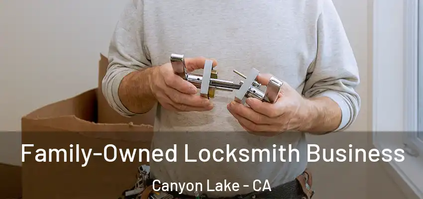  Family-Owned Locksmith Business Canyon Lake - CA