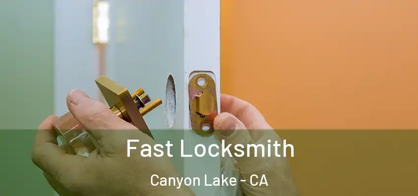  Fast Locksmith Canyon Lake - CA