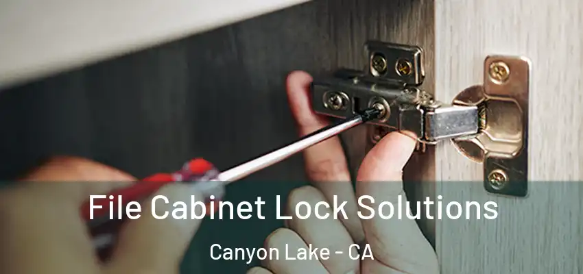  File Cabinet Lock Solutions Canyon Lake - CA