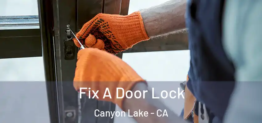  Fix A Door Lock Canyon Lake - CA