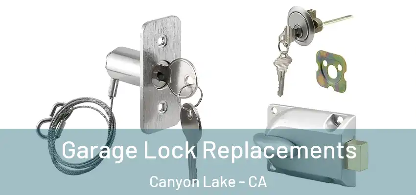  Garage Lock Replacements Canyon Lake - CA
