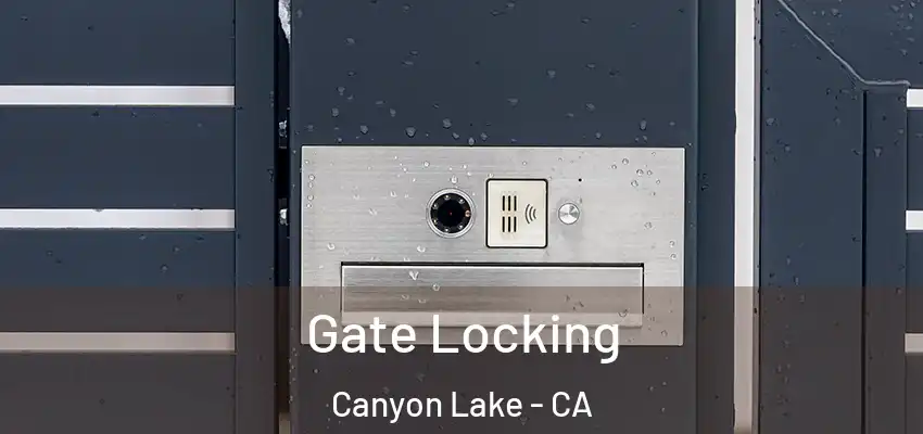  Gate Locking Canyon Lake - CA