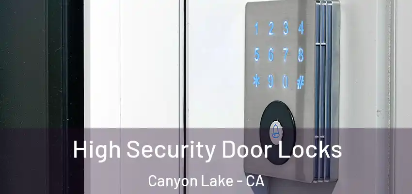  High Security Door Locks Canyon Lake - CA