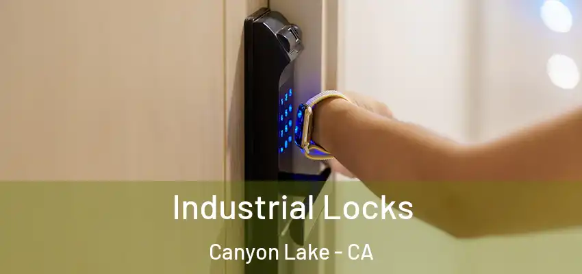  Industrial Locks Canyon Lake - CA
