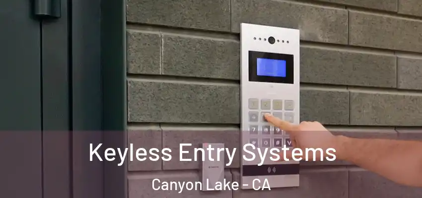  Keyless Entry Systems Canyon Lake - CA