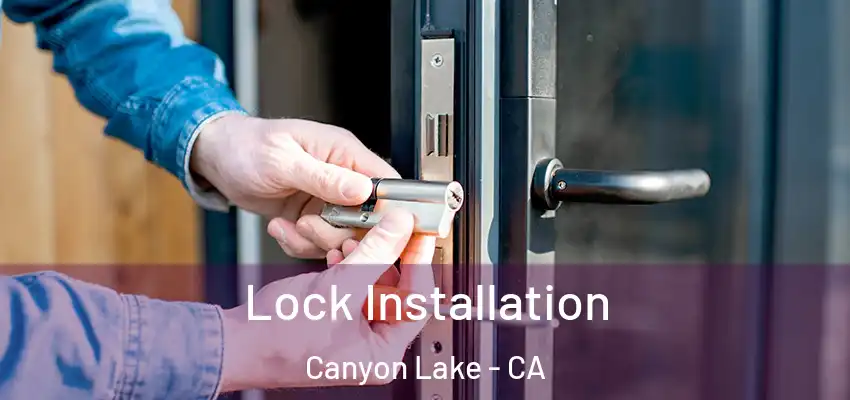  Lock Installation Canyon Lake - CA
