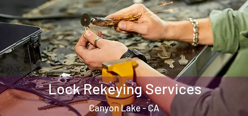  Lock Rekeying Services Canyon Lake - CA