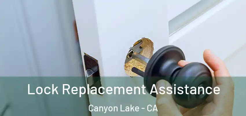  Lock Replacement Assistance Canyon Lake - CA