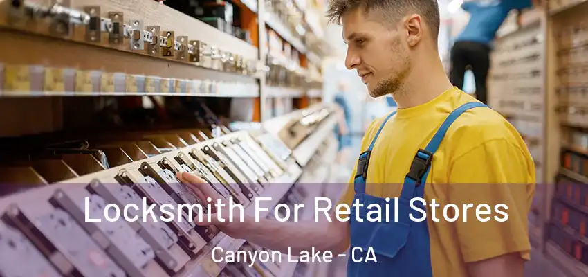  Locksmith For Retail Stores Canyon Lake - CA