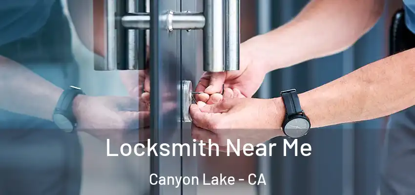  Locksmith Near Me Canyon Lake - CA