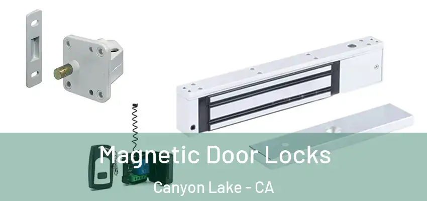  Magnetic Door Locks Canyon Lake - CA