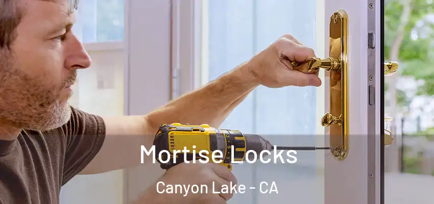  Mortise Locks Canyon Lake - CA