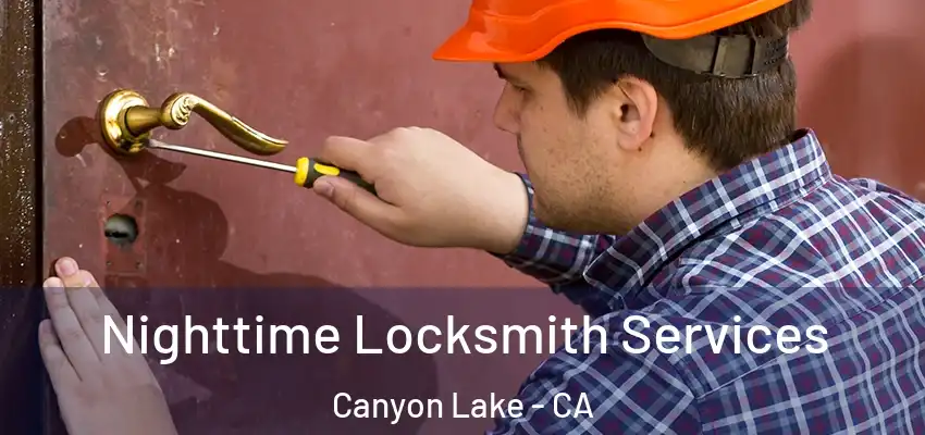  Nighttime Locksmith Services Canyon Lake - CA
