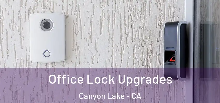  Office Lock Upgrades Canyon Lake - CA