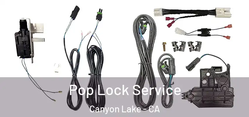  Pop Lock Service Canyon Lake - CA