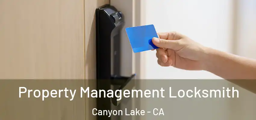  Property Management Locksmith Canyon Lake - CA