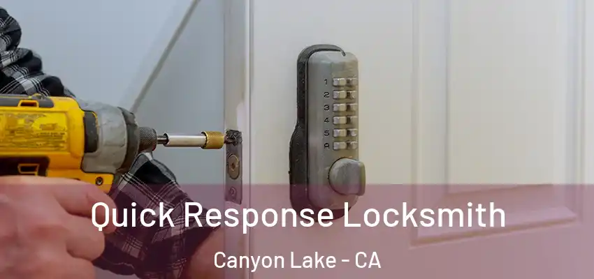  Quick Response Locksmith Canyon Lake - CA