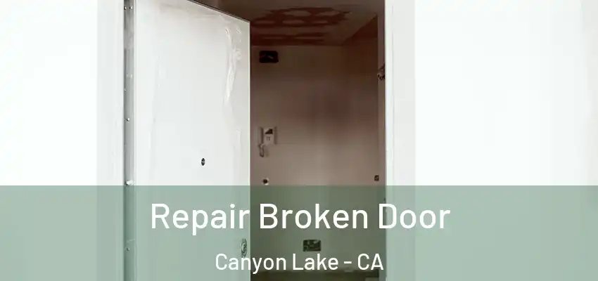  Repair Broken Door Canyon Lake - CA