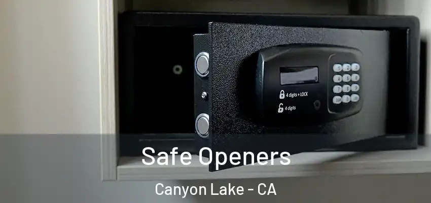  Safe Openers Canyon Lake - CA