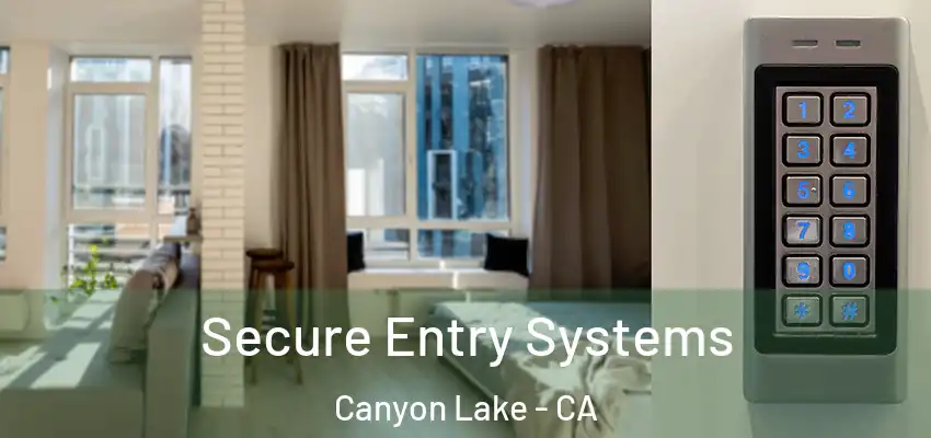  Secure Entry Systems Canyon Lake - CA