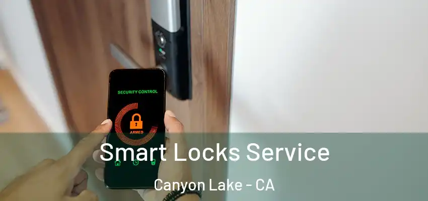  Smart Locks Service Canyon Lake - CA
