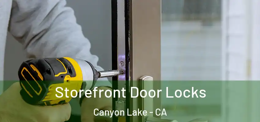  Storefront Door Locks Canyon Lake - CA
