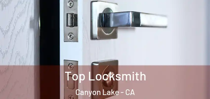  Top Locksmith Canyon Lake - CA