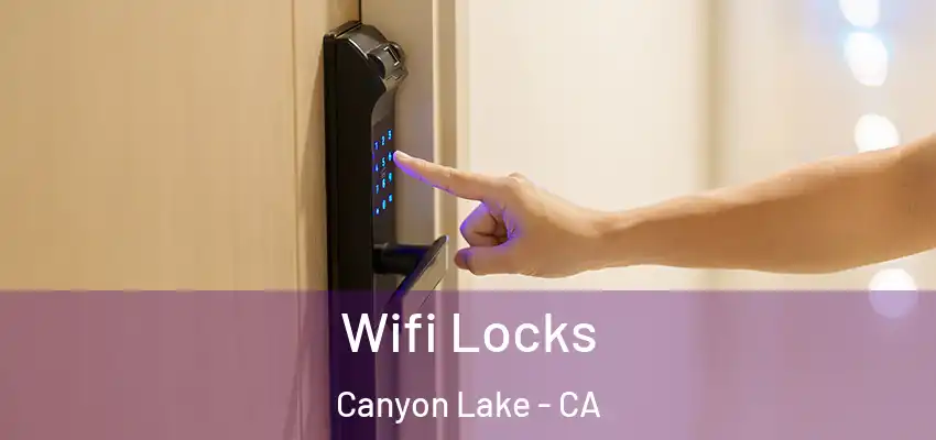  Wifi Locks Canyon Lake - CA
